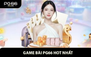 Game Bài PG66 Hot Nhất - Thử Thách Đấu Trí Căng Não